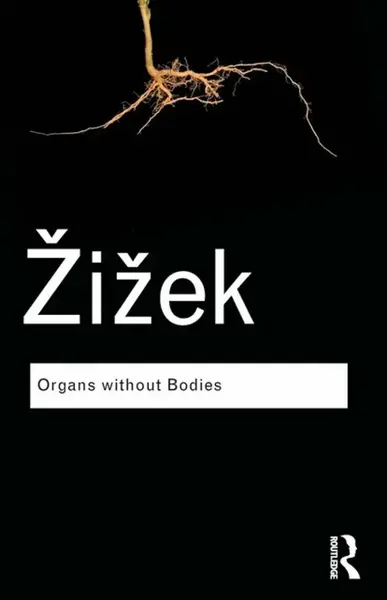 Organs without Bodies - Slavoj Žižek