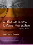 Unfortunately, It Was Paradise - Mahmoud Darwish