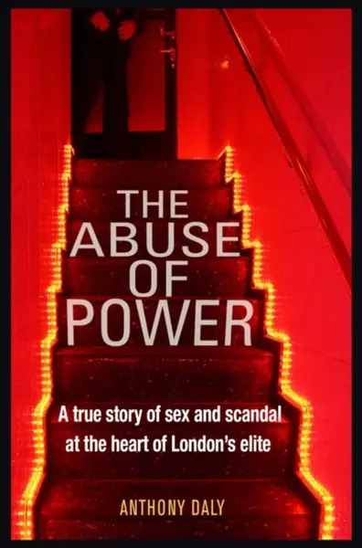 The Abuse of Power - Anthony Daly