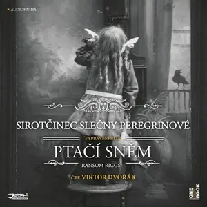 Sirotčinec slečny Peregrinové: PTAČÍ SNĚM - Ransom Riggs - audiokniha