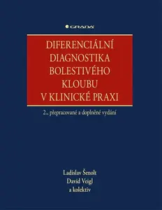Diferenciální diagnostika bolestivého kloubu v klinické praxi - Ladislav Šenolt, David Veigl
