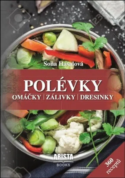 Polévky, omáčky, zálivky, dresinky - Soňa Hasalová
