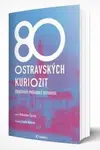 80 ostravských kuriozit - Příběhový průvodce Ostravou - Bohuslav Žárský