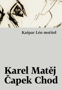 Kašpar Lén mstitel - Karel Matěj Čapek-Chod