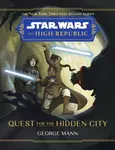 Star Wars The High Republic: Quest For The Hidden City - George Mann