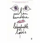 Laughable Loves - Milan Kundera