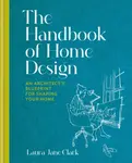 The Handbook of Home Design - Laura Jane Clark