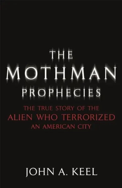 The Mothman Prophecies - John A. Keel