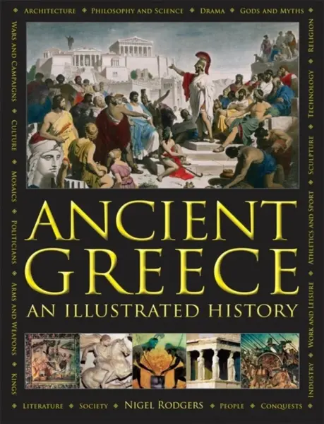 Ancient Greece: An Illustrated History - Nigel Rodgers