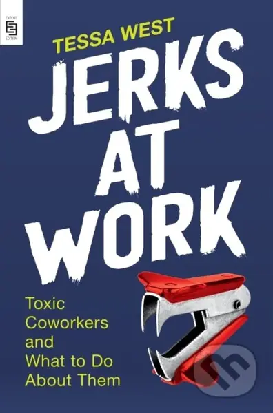 Jerks at Work (Toxic Coworkers and What to Do About Them)