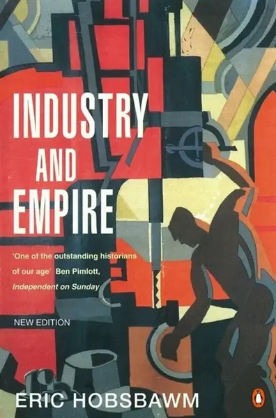 Industry and Empire - E J Hobsbawm