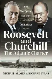 Roosevelt and Churchill The Atlantic Charter - Evans, Richard, Kluger, Michael