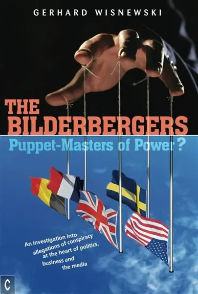 The Bilderbergers  -  Puppet-Masters of Power? - Wisnewski Gerhard
