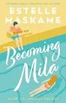 Becoming Mila (The MILA Trilogy) - Estelle Maskame