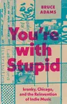 You're with Stupid - Bruce Adams