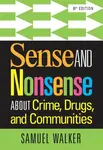 Sense and Nonsense About Crime, Drugs, and Communities - Samuel  Walker