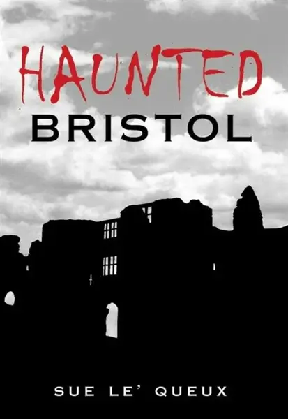 Haunted Bristol - Sue Le'Queux