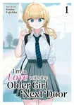 I'm in Love with the Older Girl Next Door Vol. 1 - Koume Fujichika