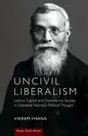 Uncivil Liberalism - Vikram  Visana