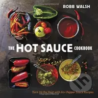 The Hot Sauce Cookbook (A Complete Guide) - Robb Walsh - kniha z kategorie Národní kuchyně