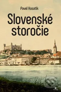 Slovenské storočie - Pavel Kosatík - kniha z kategorie Historie