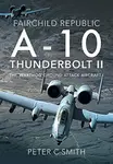 Fairchild Republic A-10 Thunderbolt II - Peter C. Smith