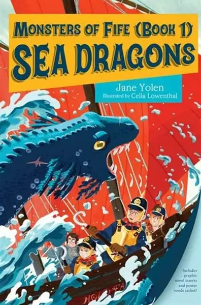 Monsters of Fife: Sea Dragons - Jane Yolen, Celia Lowenthal