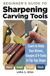 Beginner's Guide to Sharpening Carving Tools - Irish S. Lora