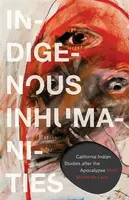 Indigenous Inhumanities - Mark Minch-de Leon