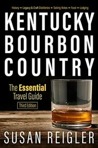Kentucky Bourbon Country - Susan Reigler, Carol Peachee, Pam Spaulding