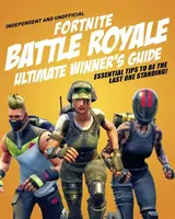Fortnite Battle Royale Ultimate Winner's Guide (Independent & Unofficial) - Pettman Kevin