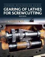 Gearing of Lathes for Screwcutting - Brian Wood