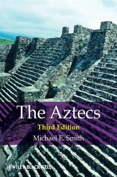 The Aztecs - Michael E.  Smith