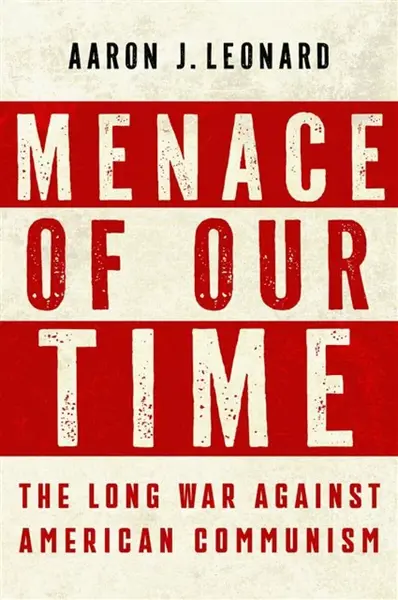 Menace of Our Time - Aaron J. Leonard