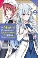 The Magical Revolution of the Reincarnated Princess and the Genius Young Lady, Vol. 2 (manga) - Chiho Christie, Alexandra McCullough-Garcia, Yuri Kisa