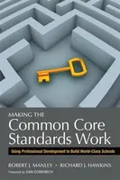 Making the Common Core Standards Work - Richard J. Hawkins, Robert J. Manley