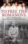 To Free the Romanovs - Coryne Hall