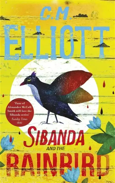 Sibanda and the Rainbird - Richard Elliott Friedman