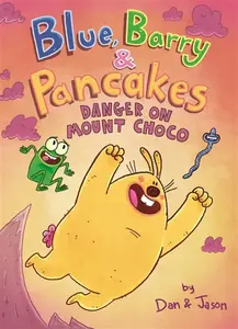 Blue, Barry & Pancakes: Danger on Mount Choco - Dan Abdo, Jason Patterson, Dan & Jason