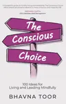 The Conscious Choice - Bhavna Toor