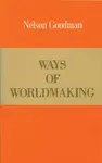 Ways of Worldmaking - Nelson Goodman