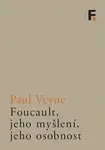 Foucault, jeho myšlení, jeho osobnost - Paul Veyne