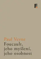 Foucault, jeho myšlení, jeho osobnost - Paul Veyne
