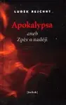 Apokalypsa aneb Zpěv o naději - Luděk Rejchrt, Jan Toman