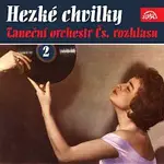 Různí interpreti – Hezké chvilky Taneční orchestr Čs. rozhlasu 2