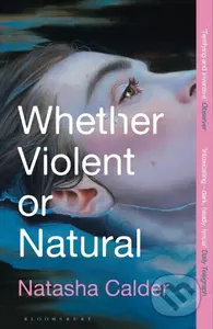 Whether Violent or Natural - Natasha Calder - kniha z kategorie Společenská beletrie