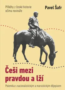 Češi mezi pravdou a lží - Pavel Šafr