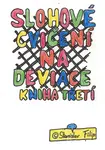 Slohové cvičení na deviace - kniha třetí - drápkem uvíznuv - chycen jest ptáček celý - Stanislav Filip