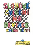 Slohové cvičení na deviace - kniha třetí - drápkem uvíznuv - chycen jest ptáček celý - Stanislav Filip