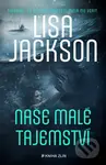 Naše malé tajemství - Lisa Jackson - kniha z kategorie Detektivky, thrillery a horory